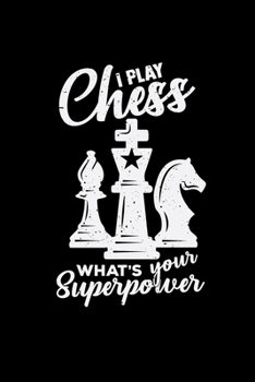 Paperback I play chess superpower: 6x9 Chess - blank with numbers paper - notebook - notes Book