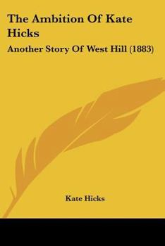 The Ambition Of Kate Hicks: Another Story Of West Hill