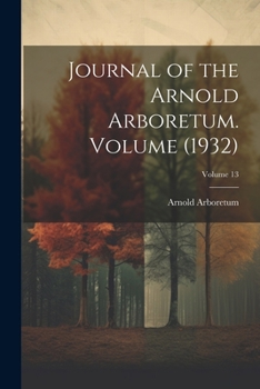 Paperback Journal of the Arnold Arboretum. Volume (1932); Volume 13 Book