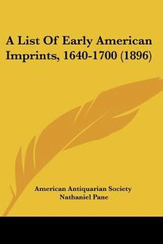 Paperback A List Of Early American Imprints, 1640-1700 (1896) Book