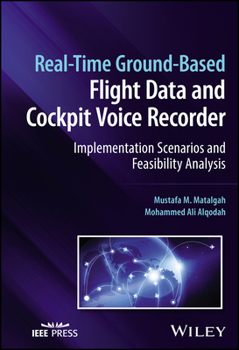 Hardcover Real-Time Ground-Based Flight Data and Cockpit Voice Recorder: Implementation Scenarios and Feasibility Analysis Book