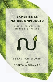 Paperback Experience Nature Unplugged: A Guide to Wellness in the Digital Age Book