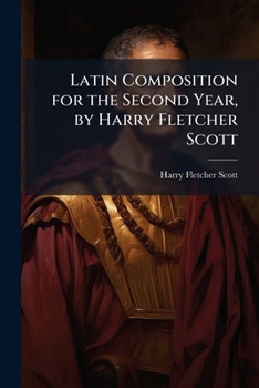 Paperback Latin Composition for the Second Year, by Harry Fletcher Scott Book