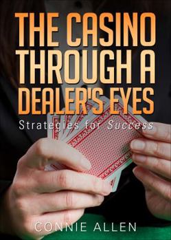 Paperback The Casino Through a Dealer's Eyes: Strategies for Success Book