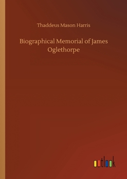 Paperback Biographical Memorial of James Oglethorpe Book