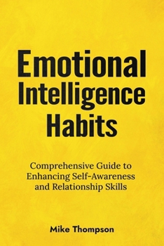 Paperback Emotional Intelligence Habits: Comprehensive guide to enhancing self-awareness and relationship skills Book