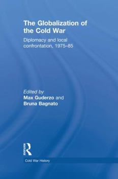 Paperback The Globalization of the Cold War: Diplomacy and Local Confrontation, 1975-85 Book