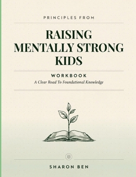 Principles From Raising Mentally Strong Kids: A Clear Road To Foundational Knowledge