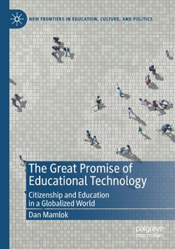 Paperback The Great Promise of Educational Technology: Citizenship and Education in a Globalized World Book