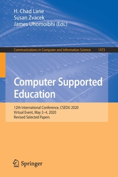 Paperback Computer Supported Education: 12th International Conference, Csedu 2020, Virtual Event, May 2-4, 2020, Revised Selected Papers Book