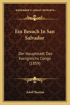 Ein Besuch In San Salvador: Der Hauptstadt Des Konigreichs Congo (1859)