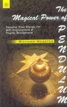 The Magical Power of Pendulum: Focusing Your Energy for Self-Improvement and Psychic