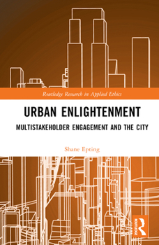 Hardcover Urban Enlightenment: Multistakeholder Engagement and the City Book