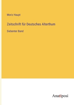 Paperback Zeitschrift für Deutsches Alterthum: Siebenter Band [German] Book