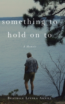 Hardcover Something To Hold On To: A Memoir Book