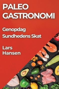 Paperback Paleo Gastronomi: Genopdag Sundhedens Skat [Danish] Book