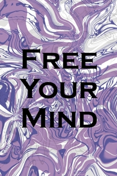 Free Your Mind: Notebook Journal Composition Blank Lined Diary Notepad 120 Pages Paperback Pulple Aqua Texture Stoner