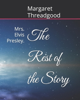 The Rest of the Story: Mrs. Elvis Presley.