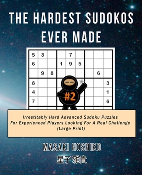 Paperback The Hardest Sudokos Ever Made #2: Irrestitably Hard Advanced Sudoku Puzzles For Experienced Players Looking For A Real Challenge (Large Print) Book