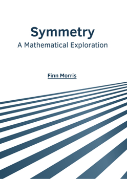 Hardcover Symmetry: A Mathematical Exploration Book
