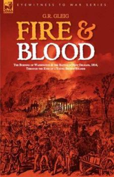 Paperback Fire & Blood: the Burning of Washington & the Battle of New Orleans, 1814, Through the Eyes of a Young British Soldier Book