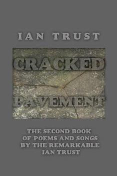 Paperback Cracked Pavement: The Second Book of Poems and Songs by the Remarkable Ian Trust Book