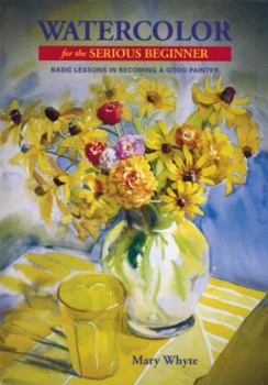 Paperback Watercolor for the Serious Beginner: Basic Lessons in Becoming a Good Painter Book