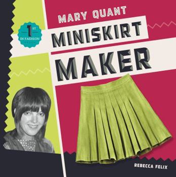 Mary Quant: Miniskirt Maker - Book  of the First in Fashion