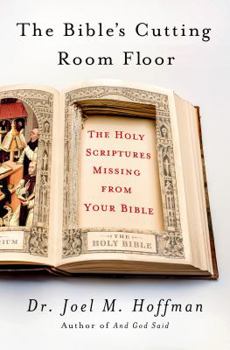 Hardcover The Bible's Cutting Room Floor: The Holy Scriptures Missing from Your Bible Book