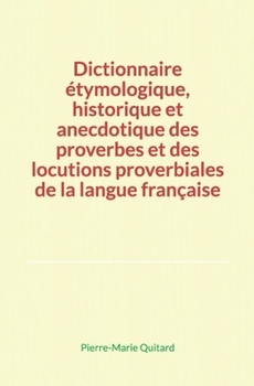 Paperback Dictionnaire ?tymologique, historique et anecdotique des proverbes et des locutions proverbiales de la langue fran?aise [French] Book