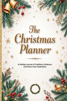 The Christmas Planner: A Holiday Journal of Traditions, Kindness, and Stress-Free Celebration