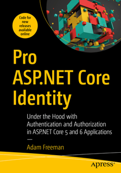 Paperback Pro ASP.NET Core Identity: Under the Hood with Authentication and Authorization in ASP.NET Core 5 and 6 Applications Book