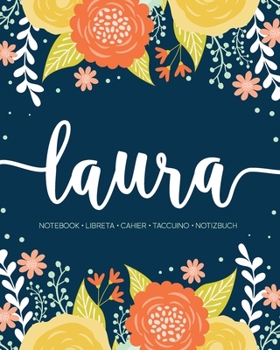 Laura: Notebook Libreta Cahier Taccuino Notizbuch: 110 pages paginas seiten pagine: Modern Florals First Name Notebook in Orange, Mint & Yellow on Navy ACH127b