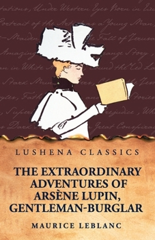 Paperback The Extraordinary Adventures of Arsène Lupin, Gentleman-Burglar Book