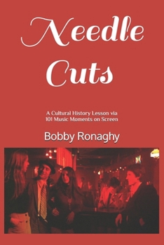 Paperback Needle Cuts: A Cultural History Lesson via 101 Music Moments on Screen Book