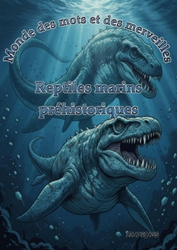 Paperback Monde des mots et des merveilles: Reptiles marins préhistoriques [French] Book