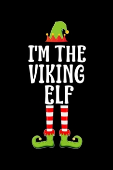I'm the Viking Elf: Blank Lined Family Matching Christmas Diary Best Christmas gift Notebook And Journal 6x9 Inch 120 Pages White Paper