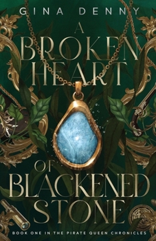 Broken Heart of Blackened Stone : Book One in the Pirate Queen Chronicles