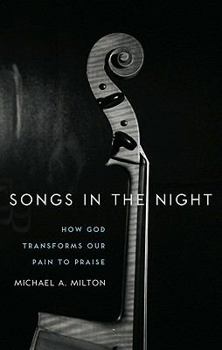 Paperback Songs in the Night: How God Transforms Our Pain to Praise Book