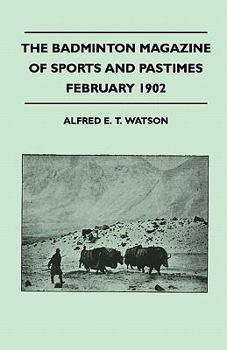 The Badminton Magazine of Sports and Pastimes - February 1902 - Containing Chapters On: A Winter in Sweden, Trouting in Devon, Hind Shooting and Winter Bicycling