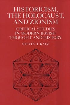 Paperback Historicism, the Holocaust, and Zionism: Critical Studies in Modern Jewish Thought and History Book