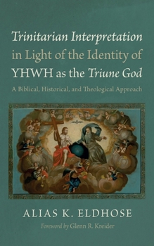 Hardcover Trinitarian Interpretation in Light of the Identity of Yhwh as the Triune God: A Biblical, Historical, and Theological Approach Book