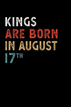 Paperback Kings Are Born in August 17 Th Notebook Birthday Gift: Lined Notebook / Journal, 100 Pages, 6x9, Soft Cover, Matte Finish Book