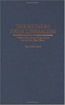 Hardcover Retreat from Liberalism: Collectivists Versus Progressives in the New Deal Years Book