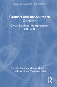 Hardcover Gramsci and the Southern Question: Global Readings, Interpretations and Uses Book