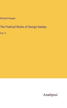 Hardcover The Poetical Works of George Sandys: Vol. II Book