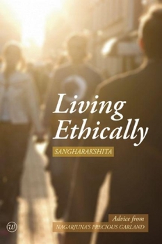 Paperback Living Ethically: Advice from Nagarjuna's Precious Garland Book