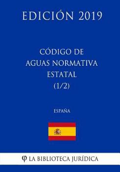 Paperback Código de Aguas Normativa Estatal (1/2) (España) (Edición 2019) [Spanish] Book