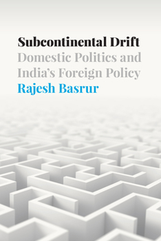 Hardcover Subcontinental Drift: Domestic Politics and India's Foreign Policy Book