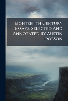 Paperback Eighteenth Century Essays, Selected And Annotated By Austin Dobson Book